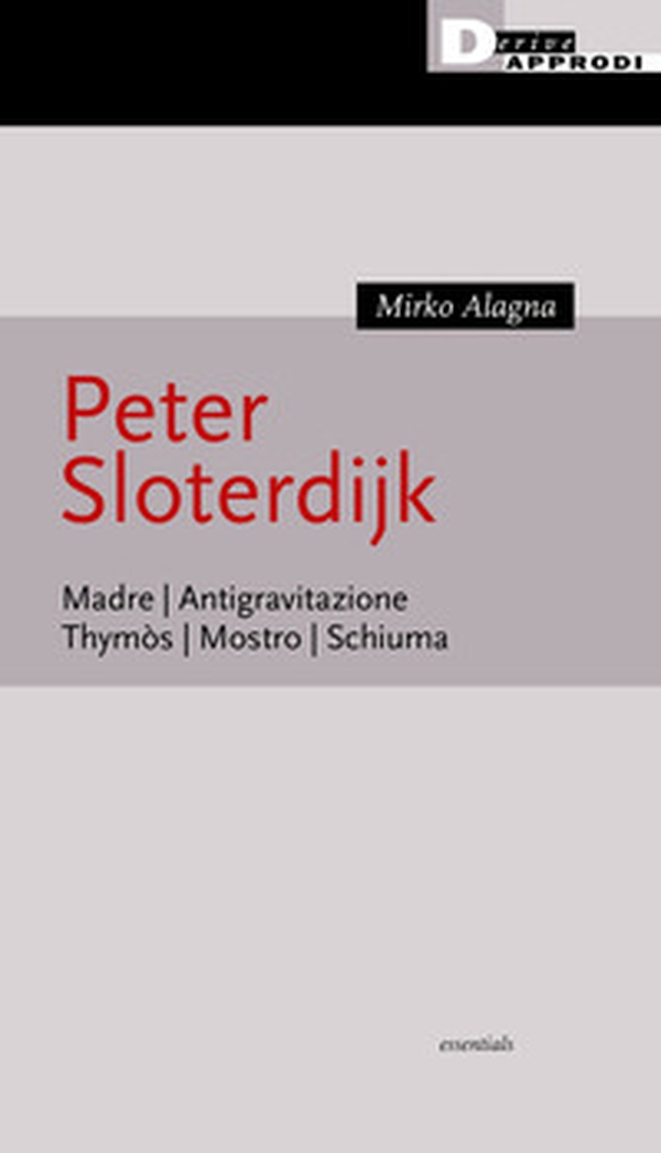 Peter Sloterijk. Madre. Antigravitazione. Thymòs. Mostro. Schiuma - Librerie.coop Peter Sloterijk. Madre. Antigravitazione. Thymòs. Mostro. Schiuma - Librerie.coop