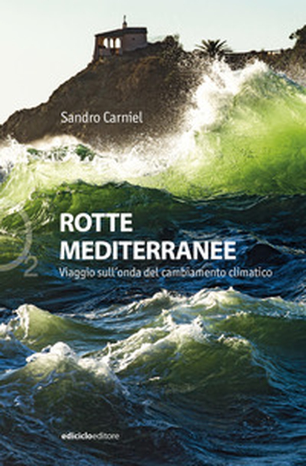 Rotte mediterranee. Viaggio sull'onda del cambiamento climatico - Librerie.coop Rotte mediterranee. Viaggio sull'onda del cambiamento climatico - Librerie.coop