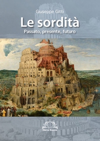 Le sordità. Passato, presente e futuro - Librerie.coop Le sordità. Passato, presente e futuro - Librerie.coop