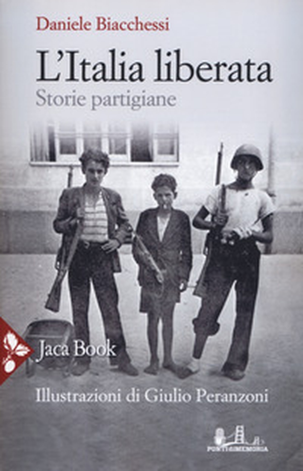L'Italia liberata. Storie partigiane - Librerie.coop L'Italia liberata. Storie partigiane - Librerie.coop