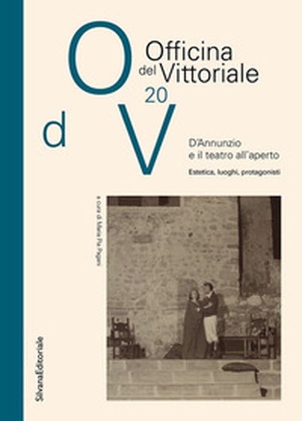 D'Annunzio e il teatro all'aperto. Estetica, luoghi, protagonisti - Librerie.coop