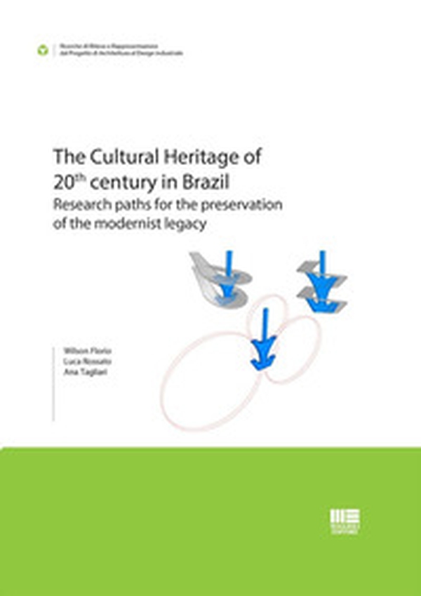 The Cultural Heritage of 20th century in Brazil. Research paths for the preservation of the modernist legacy - Librerie.coop The Cultural Heritage of 20th century in Brazil. Research paths for the preservation of the modernist legacy - Librerie.coop