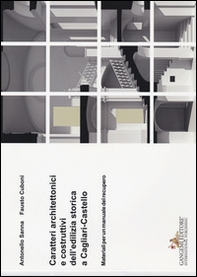 Caratteri architettonici e costruttivi dell'edilizia storica a Cagliari-Castello. Materiali per un manuale del recupero - Librerie.coop