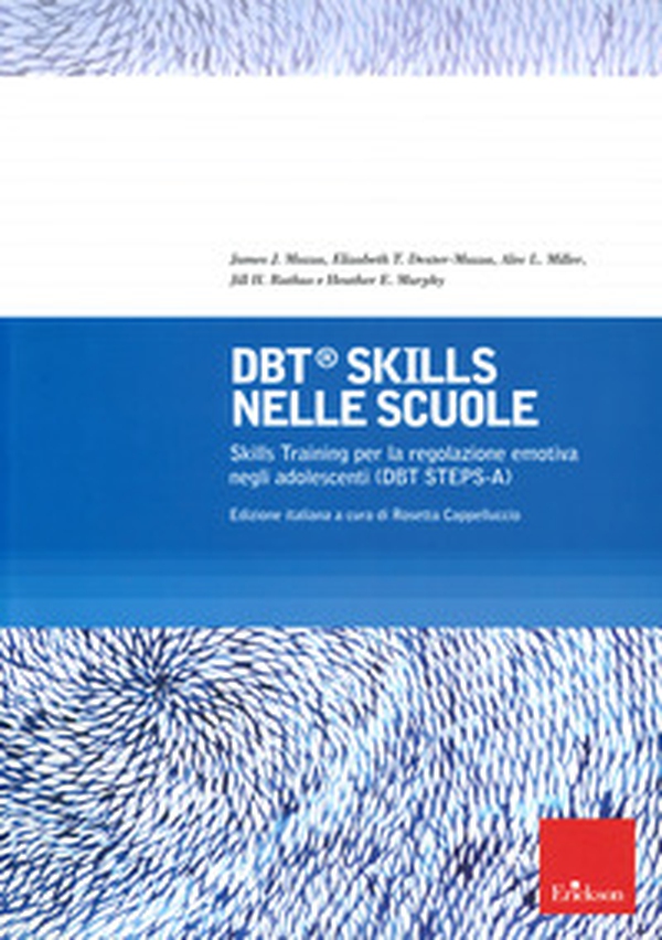 DBT Skills nelle scuole Skills Training per la regolazione emotiva negli adolescenti (DBT STEPS-A) - Librerie.coop DBT Skills nelle scuole Skills Training per la regolazione emotiva negli adolescenti (DBT STEPS-A) - Librerie.coop