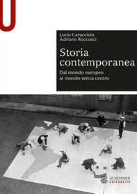 Storia contemporanea. Dal mondo europeo al mondo senza centro - Librerie.coop