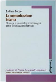 La comunicazione interna. Strategie e strumenti psicologici per le organizzazioni motivanti - Librerie.coop La comunicazione interna. Strategie e strumenti psicologici per le organizzazioni motivanti - Librerie.coop