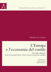 L'Europa e l'economia del cortile. Con il racconto breve Non è successo ma poteva succedere - Librerie.coop