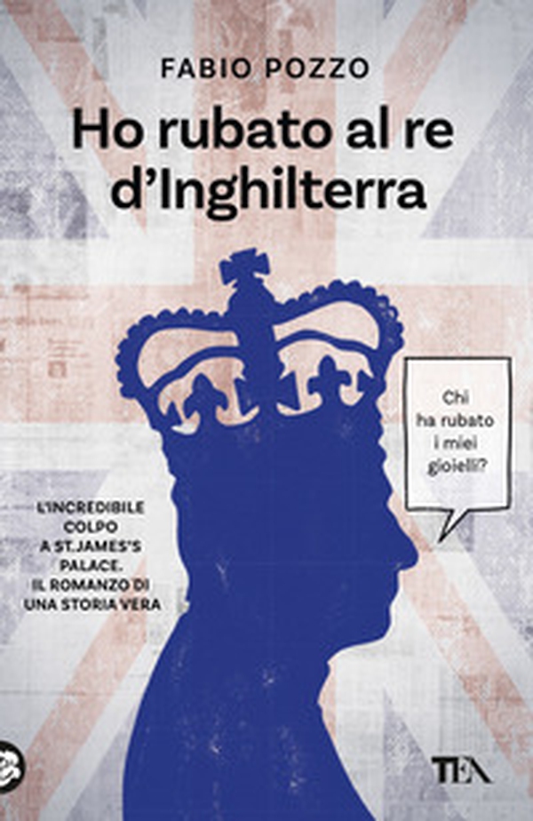 Ho rubato al re d'Inghilterra - Librerie.coop Ho rubato al re d'Inghilterra - Librerie.coop