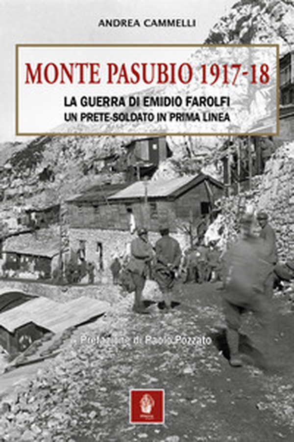 MONTE PASUBIO 1917-18. La guerra di Emidio Farolfi, un prete-soldato in prima linea - Librerie.coop MONTE PASUBIO 1917-18. La guerra di Emidio Farolfi, un prete-soldato in prima linea - Librerie.coop