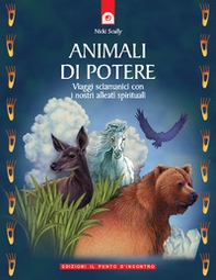Animali di potere. Viaggi sciamanici con i nostri alleati spirituali - Librerie.coop