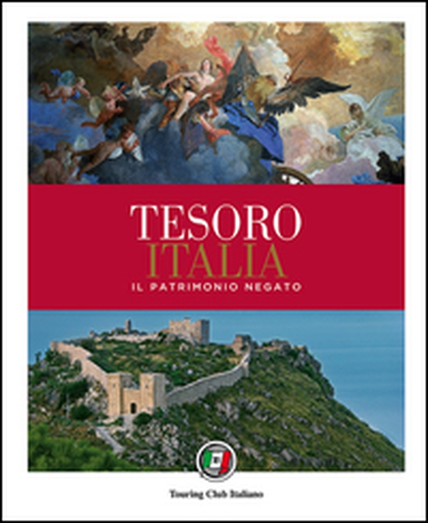 Tesoro Italia. Il patrimonio negato - Librerie.coop Tesoro Italia. Il patrimonio negato - Librerie.coop