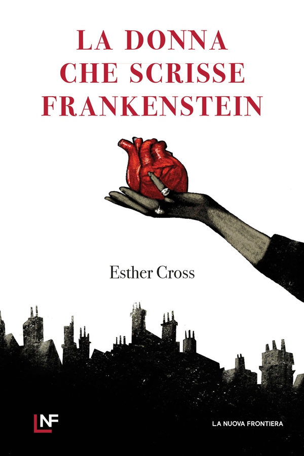 La donna che scrisse Frankenstein - Librerie.coop La donna che scrisse Frankenstein - Librerie.coop