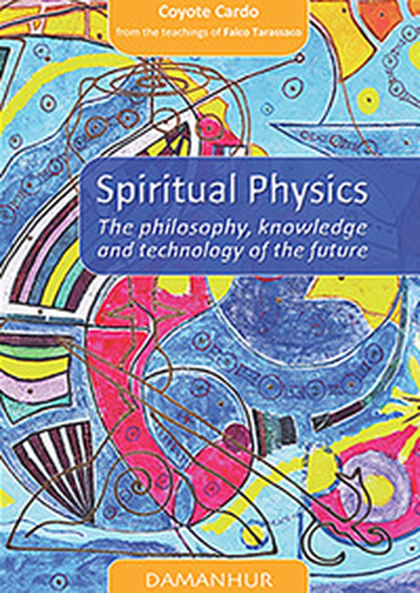 Spiritual physics. The philosophy, knowledge and technology of the future. Ediz. italiana e inglese - Librerie.coop
