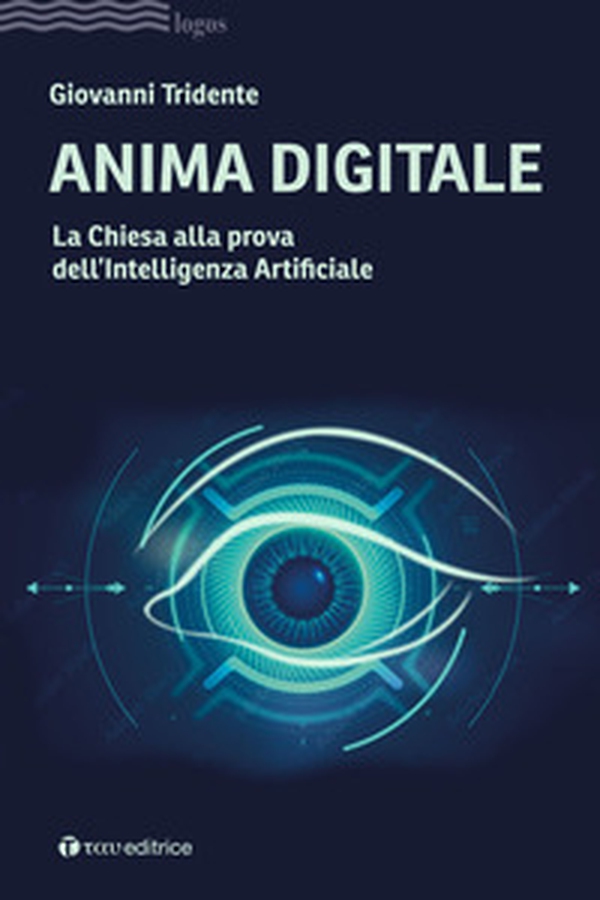 Anima digitale. La Chiesa alla prova dell'Intelligenza Artificiale - Librerie.coop Anima digitale. La Chiesa alla prova dell'Intelligenza Artificiale - Librerie.coop