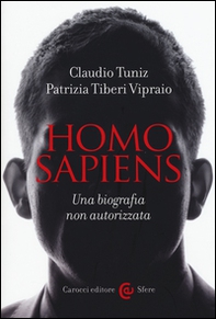 Homo sapiens. Una biografia non autorizzata - Librerie.coop