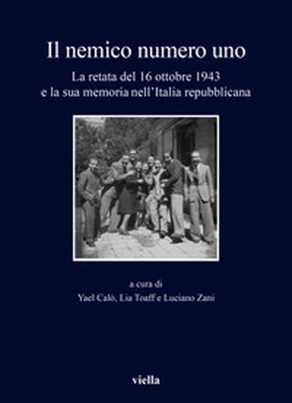 Il nemico numero uno. La retata del 16 ottobre 1943 e la sua memoria nell'Italia repubblicana - Librerie.coop Il nemico numero uno. La retata del 16 ottobre 1943 e la sua memoria nell'Italia repubblicana - Librerie.coop