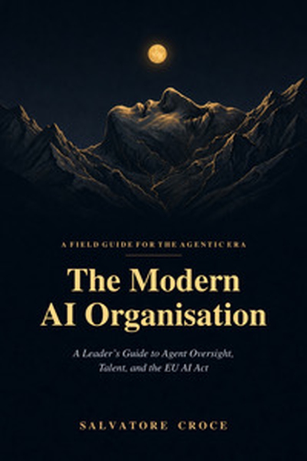 The modern AI organisation. A leader's guide to agent oversight, talent, and the EU AI Act - Librerie.coop