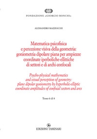 Matematica psicofisica e percezione visiva della geometria: goniometria dipolare piana per ampiezze coordinate iperboliche-ellittiche di settori e di archi confocali. Ediz italiana e inglese - Librerie.coop