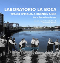 Laboratorio La Boca. Tracce d'Italia a Buenos Aires - Librerie.coop Laboratorio La Boca. Tracce d'Italia a Buenos Aires - Librerie.coop