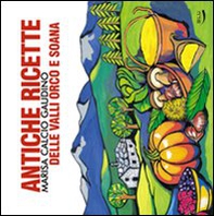 Antiche ricette delle valli Orco e Soana - Librerie.coop Antiche ricette delle valli Orco e Soana - Librerie.coop