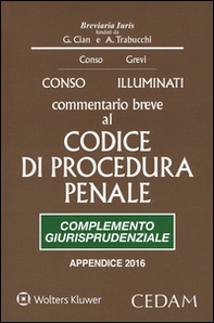 Commentario breve al Codice di procedura penale. Complemento giurisprudenziale. Edizione per prove concorsuali ed esami 2016 - Librerie.coop