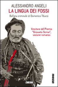 La lingua dei fossi. Ballata criminale di Domenico Tiburzi - Librerie.coop La lingua dei fossi. Ballata criminale di Domenico Tiburzi - Librerie.coop