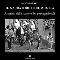 Il narratore di comunità. Artigiani delle storie e dei paesaggi locali - Librerie.coop Il narratore di comunità. Artigiani delle storie e dei paesaggi locali - Librerie.coop