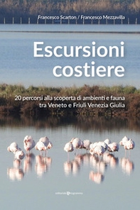 Escursioni costiere. 20 percorsi alla scoperta di ambienti e fauna tra Veneto e Friuli Venezia Giulia - Librerie.coop