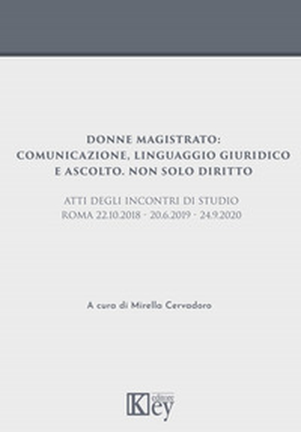 Donne magistrato: comunicazione, linguaggio giuridico e ascolto. Non solo diritto - Librerie.coop Donne magistrato: comunicazione, linguaggio giuridico e ascolto. Non solo diritto - Librerie.coop