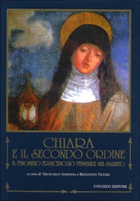 Chiara e il Secondo ordine. Il fenomeno francescano femminile nel Salento - Librerie.coop