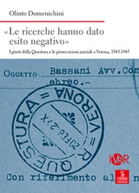 «Le ricerche hanno dato esito negativo». I giusti della Questura e le persecuzioni razziali a Verona (1943-1945) - Librerie.coop