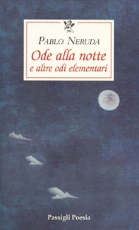 Ode alla notte e altre odi elementari. Testo spagnolo a fronte - Librerie.coop Ode alla notte e altre odi elementari. Testo spagnolo a fronte - Librerie.coop