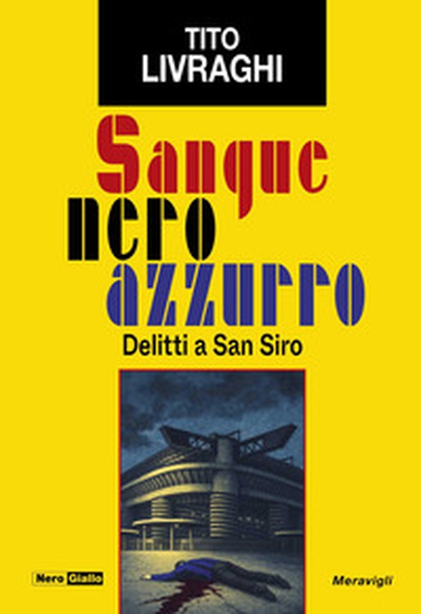 Sangue neroazzurro. Delitti a San Siro - Librerie.coop