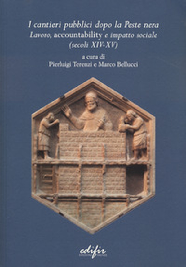 I cantieri pubblici dopo la peste nera. Lavoro, accountability e impatto sociale (secoli XIV-XV) - Librerie.coop I cantieri pubblici dopo la peste nera. Lavoro, accountability e impatto sociale (secoli XIV-XV) - Librerie.coop