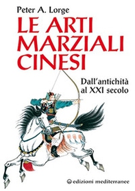 Le arti marziali cinesi. Dall'antichità al XXI secolo - Librerie.coop