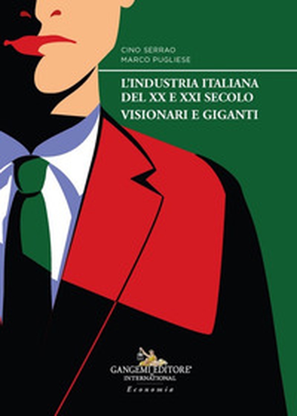 L'industria italiana del XX e XXI secolo. Visionari e giganti - Librerie.coop L'industria italiana del XX e XXI secolo. Visionari e giganti - Librerie.coop