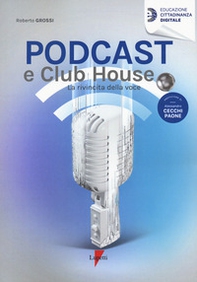 Podcast e clubhouse. La rivincita della voce - Librerie.coop