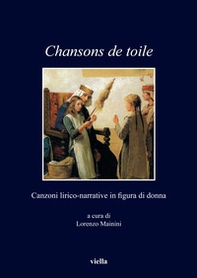 Chansons de toile. Canzoni lirico-narrative in figura di donna - Librerie.coop
