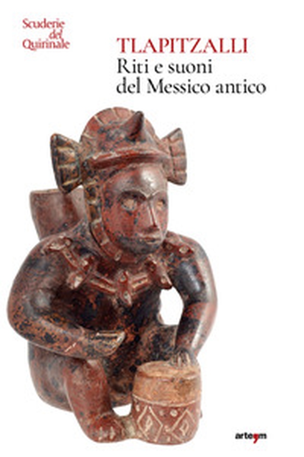 Tlapitzalli. Riti e suoni del Messico antico. Catalogo della mostra (Roma, Scuderie del Quirinale, 29 luglio-25 settembre 2024) - Librerie.coop Tlapitzalli. Riti e suoni del Messico antico. Catalogo della mostra (Roma, Scuderie del Quirinale, 29 luglio-25 settembre 2024) - Librerie.coop