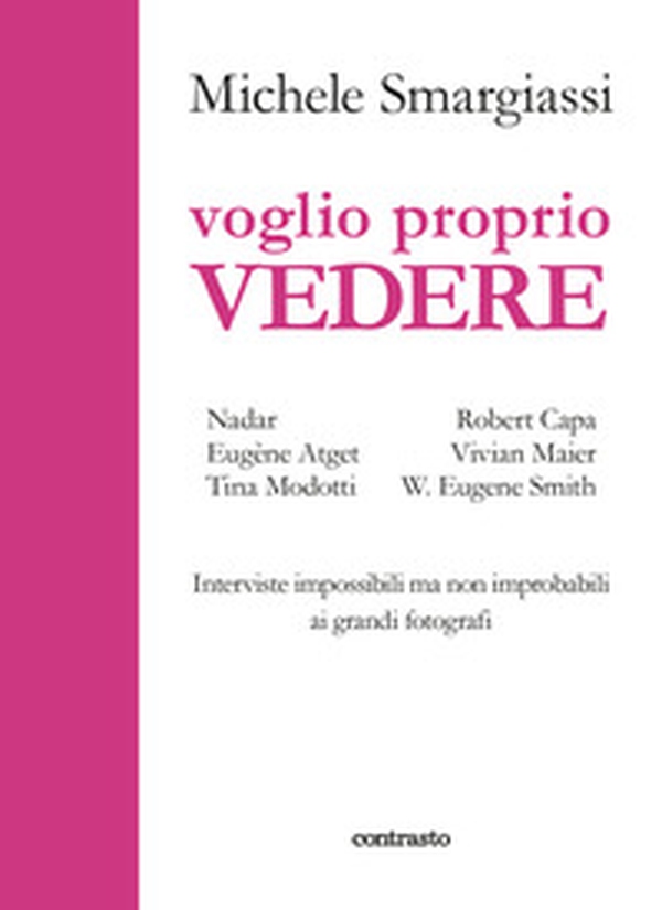 Voglio proprio vedere. Interviste impossibili ma non improbabili ai grandi fotografi - Librerie.coop Voglio proprio vedere. Interviste impossibili ma non improbabili ai grandi fotografi - Librerie.coop