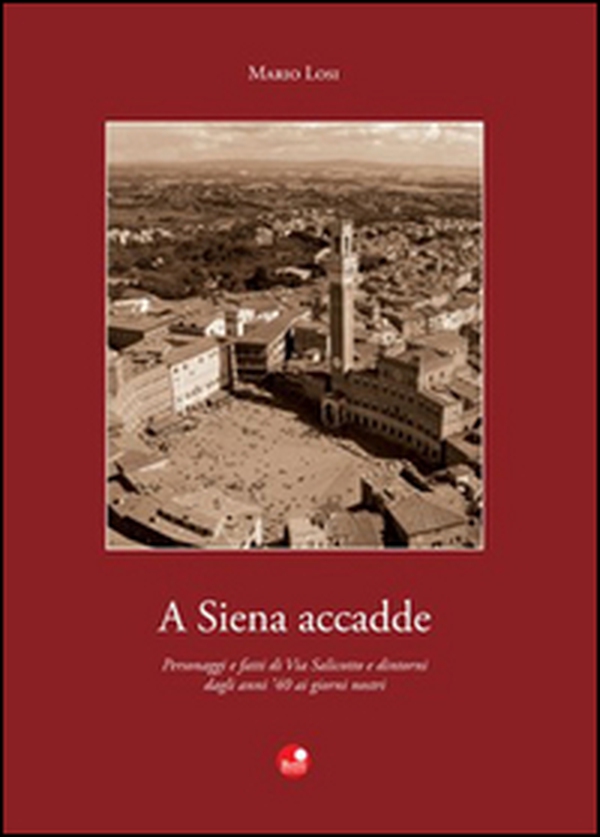 A Siena accadde - Librerie.coop A Siena accadde - Librerie.coop