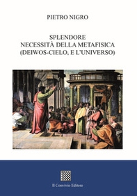 Splendore. Necessità della metafisica (deiwos-cielo, e l'universo) - Librerie.coop