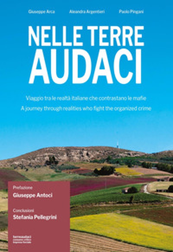 Nelle terre audaci. Viaggio tra le realtà italiane che contrastano le mafie-A journey through realities who fight the organized crime - Librerie.coop
