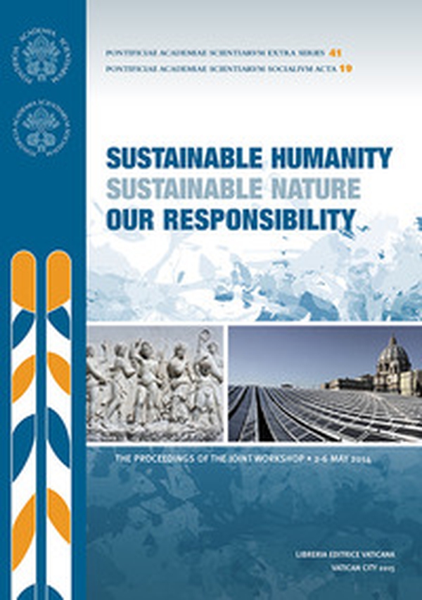 Sustainable humanity sustainable nature our responsibility. Proceedings of the Joint Workshop (2-6 May 2014) - Librerie.coop Sustainable humanity sustainable nature our responsibility. Proceedings of the Joint Workshop (2-6 May 2014) - Librerie.coop
