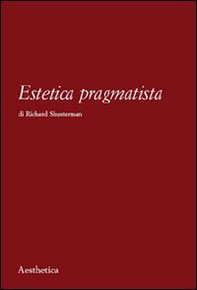 Estetica pragmatista - Librerie.coop Estetica pragmatista - Librerie.coop
