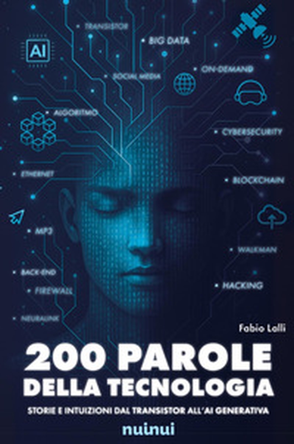 200 parole della tecnologia. Storie e intuizioni dal transistor all'AI generativa - Librerie.coop
