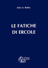 Le fatiche di Ercole. Una interpretazione astrologica - Librerie.coop