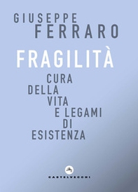 Fragilità. Cura della vita e legami di esistenza - Librerie.coop Fragilità. Cura della vita e legami di esistenza - Librerie.coop