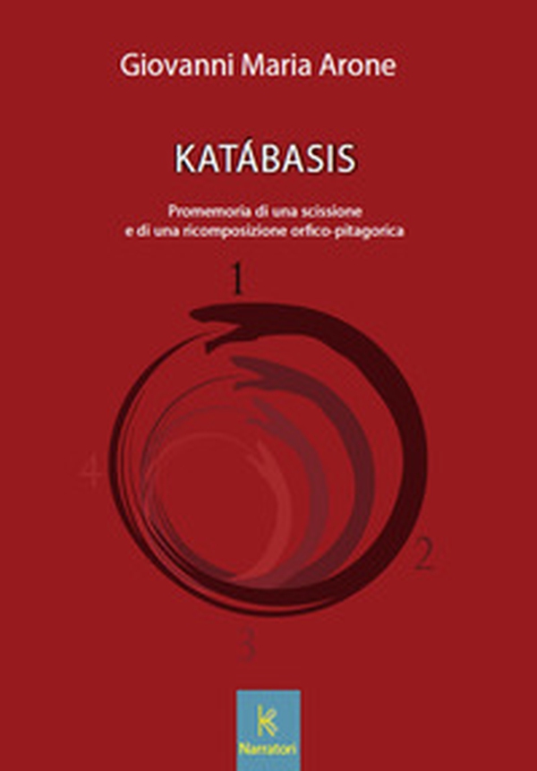 Katabasis. Promemoria di una scissione e di una ricomposizione orfico-pitagorica - Librerie.coop Katabasis. Promemoria di una scissione e di una ricomposizione orfico-pitagorica - Librerie.coop