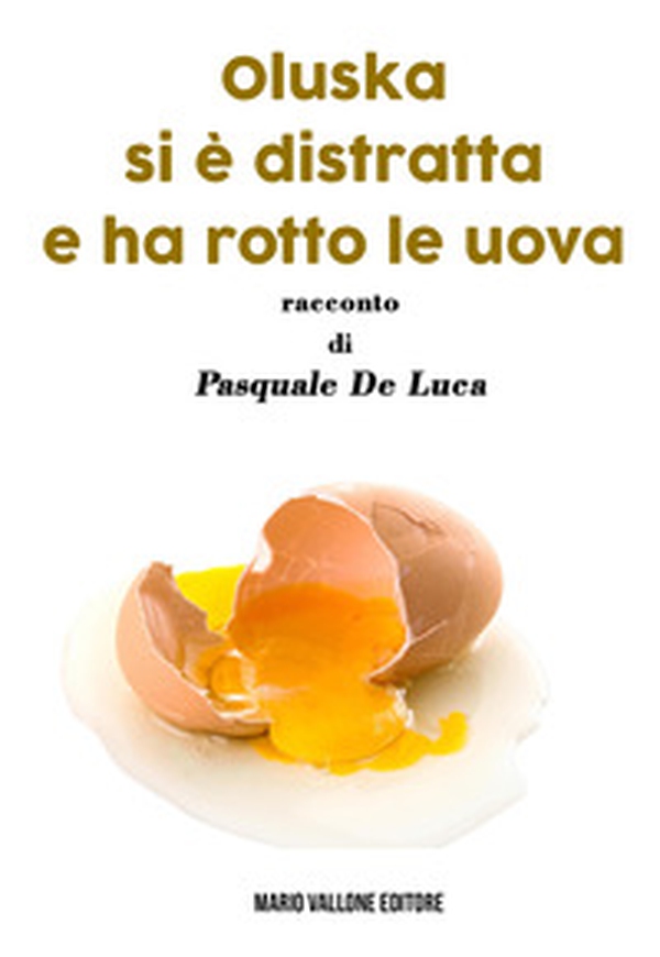 Oluska si è distratta e ha rotto le uova - Librerie.coop Oluska si è distratta e ha rotto le uova - Librerie.coop